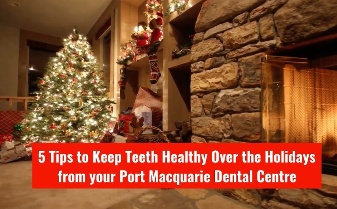 5 Tips To Keep Teeth Healthy Over The Holidays From Port Macquarie Dental Centre